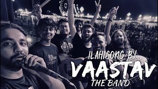 Ilahi song live by Vaastav The band  Arijit singh  Pritam  mohit chauhan [upl. by Shore674]