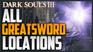 Dark Souls 3 All Weapon Locations and Showcase Part 4  Greatswords [upl. by Nahama588]