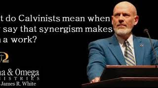 What do Calvinists mean when they say that synergism makes faith a work  James R White [upl. by Vivi]