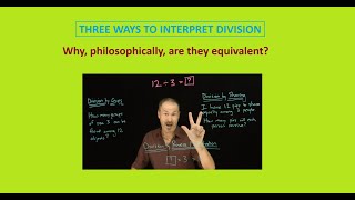 THREE SCHOOL WAYS TO INTERPRET DIVISION Why philosophically are they equivalent [upl. by Alimhaj874]