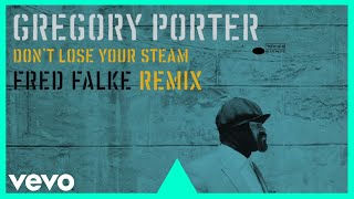 Gregory Porter  Dont Lose Your Steam Fred Falke Extended Remix [upl. by Enimsaj875]