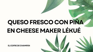 Queso fresco con piña en Cheese Maker Lekue [upl. by Avek]