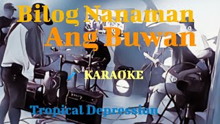 BILOG NA NAMAN ANG BUWAN by TROPICAL DEPRESSION  KARAOKE [upl. by Cornwall427]