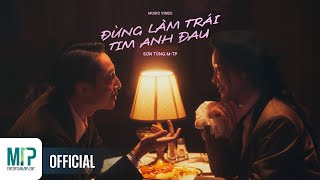 SƠN TÙNG MTP  ĐỪNG LÀM TRÁI TIM ANH ĐAU  OFFICIAL MUSIC VIDEO [upl. by Klara]