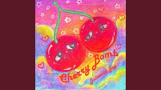 Cherry Bomb [upl. by Lucine]