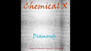 Chemical X  Diamonds [upl. by Millard645]