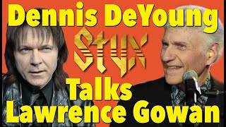 Styx What Dennis DeYoung Thinks of Lawrence Gowan [upl. by Tallbot]