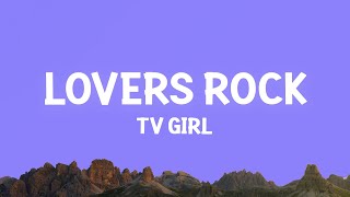 TV Girl  Lovers Rock Lyrics [upl. by Carrington618]