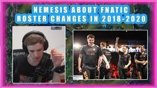 Nemesis About FNATIC ROSTER Changes in 20182020 🤔 [upl. by Nylra]