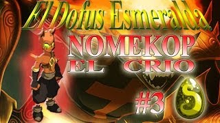 Dofus Esmeralda  Nomekop el Crío y la Escama de ferocidad por Gremio Darksoul de Alma [upl. by Anneirb]