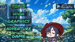 Top 3 Best Adventure Games for Android amp iOS 2024  High Graphics Adventure Games [upl. by Regdor]