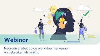 Webinar ‘Neurodiversiteit op de werkvloer herkennen en gebruiken als kracht’ [upl. by De]