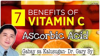 7 Benefits of Vitamin C Ascorbic Acid  Dr Gary Sy [upl. by Aciram]