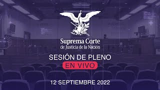 Sesión del Pleno de la SCJN 12 septiembre 2022 [upl. by Neely]