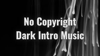 No Copyright Intro Music Free For Youtube Videos  Dark [upl. by Claudy]