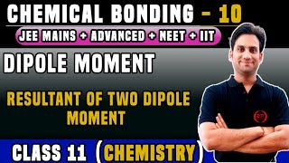 Class 11 Chap 4  Chemical Bonding 10  Dipole Moment  Resultant of two Dipole Moment IIT JEE [upl. by Pani706]