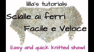 lillas tutorials scialle ai ferri Facile e Veloce  Quick and easy knitted shawl [upl. by Hansel329]