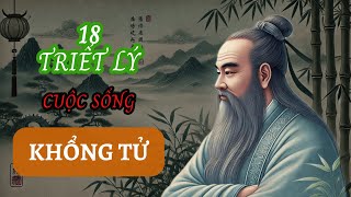 18 Triết Lý Tâm Đắc của KHỔNG TỬ  TRIẾT LÝ CUỘC SỐNG SỐNG SÁNG SUỐT [upl. by Thibaut894]