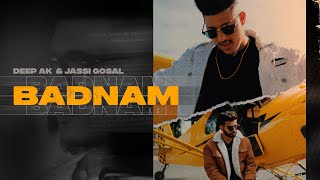 Badnam Full Video Deep AK  Jassi Gosal  DilSGrewal  Hustle Nation [upl. by Livesay]