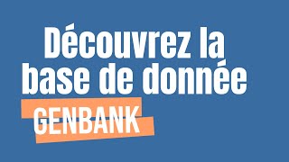 Répondre à toutes les questions sur séquence nucléotidique en une seule base de donnée quotGenBankquot [upl. by Ranson302]