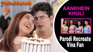 ANKHEIN KHULI  MOHABBATEIN  VINA FAN PARODI RECREATE [upl. by Hayyikaz]