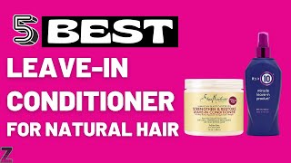 ✅😍Top 5 Best Leavein Conditioners for Natural Hair  Buyers Guide [upl. by Ahsinyd]