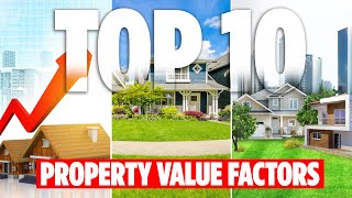 10 Key Factors That Influence Property Value What You Need to Know [upl. by Enyar]