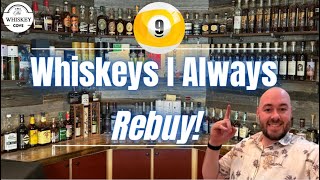 9 Whiskeys I Always Rebuy [upl. by Rosabel]