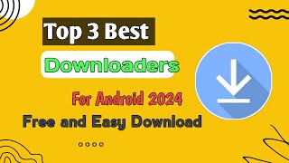 3 Best Downloader for Android 2024  Best Downloader Apps for Smartphone 🆓 [upl. by Chen630]