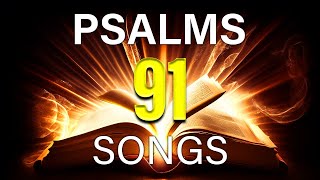 PSALM 91 SONGS  The Most Powerful Prayer in the Bible  Safety of Abiding in the Presence of God [upl. by Nugent]