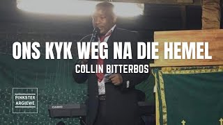 Ons Kyk Weg Na Die Hemel  Collin Bitterbos [upl. by Lonee]