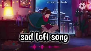 sad lofi song sad lofi remix sad lofi mashup bollywood sad song 💔❤️‍🩹🥀💐720PHD [upl. by Mandy995]