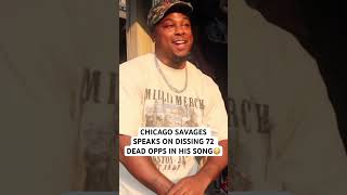 CHICAGO SAVAGES SPEAKS ON DISSING 72 DEAD OPPS IN HIS SONG [upl. by Aihsiek]