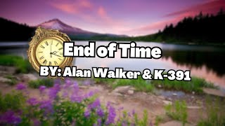 End of time Lyrics  Alan Walker amp K391 [upl. by Ise526]