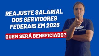 Reajuste Salarial dos Servidores Federais em 2025 Quem Será Beneficiado [upl. by Xylina]