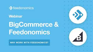 Why Feedonomics  BigCommerce amp Feedonomics Webinar [upl. by Fernand209]