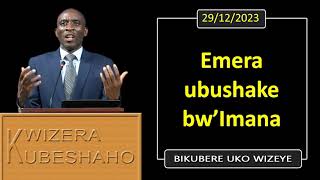 EMERA UBUSHAKE BWIMANA Bikubere uko wizeye  Pastor UWAMBAJE Emmanuel  29122023 [upl. by Liebman196]