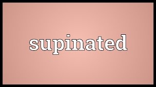 Supinated Meaning [upl. by Saiasi]