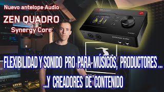 Nuevo Antelope Audio  ZEN QUADRO Synergy Core Lo cambia todo [upl. by Welton]