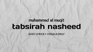 tabsirah nasheed  muhammad al muqit easy lyrics  vocals only [upl. by Bringhurst]