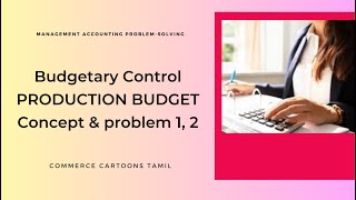 Budgetary Control Production Budget Concept amp Problem 1 2 Commerce Cartoons Tamil [upl. by Osmen]