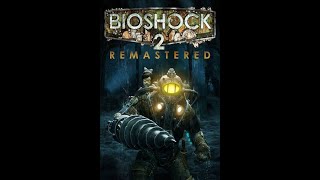 Bioshock 2 Remastered  Started over will it crash [upl. by Okram125]