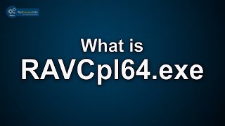 What is RAVCpl64exe Is RAVCpl64exe Virus or Safe File [upl. by Aanas812]