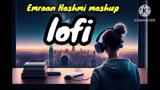 Emraan Hashmi lofi mashup love songs 💞🎧 [upl. by Gnoz]