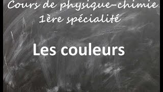 Cours de physiquechimie première spécialité Les couleurs [upl. by Niwre376]