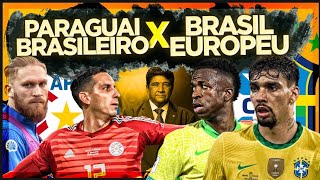 🇵🇾PARAGUAI À MODA BRASILEIRA VENCE BRASIL EUROPEU E ESCANCARA CRISE  UMA SELEÇÃO COM A CARA DA CBF [upl. by Meeki]