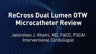 ReCross Dual Lumen OTW Microcatheter Review Dr Jaikirshan J Khatri [upl. by Nedlog]