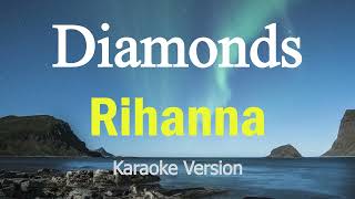 Diamonds  Rihanna Karaoke Version [upl. by Arukas]