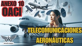 📡 Cómo las Telecomunicaciones Aeronáuticas hacen más Segura la Aviación Anexo 10 OACI [upl. by Brantley]