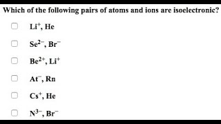 Which of the following pairs of atoms and ions are isoelectronic Li He2 Se2  Be2 Li At  He2 [upl. by Ydnam]